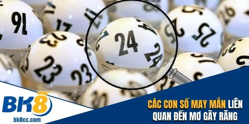 Các con số may mắn thường liên quan đến chiêm bao rụng răng
