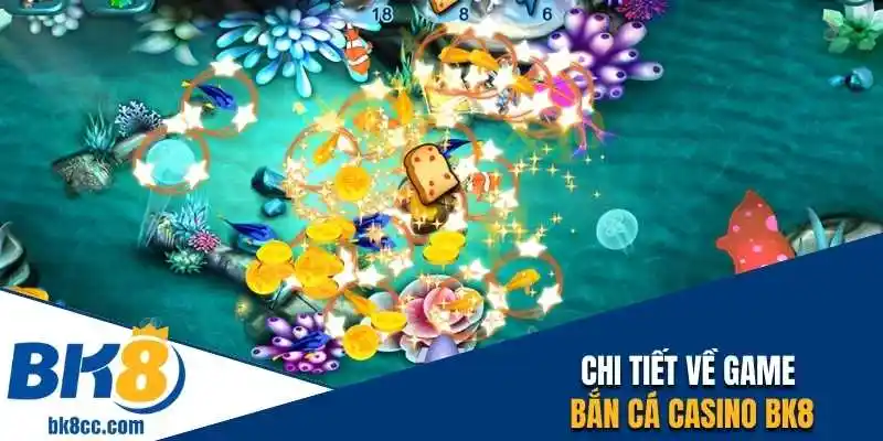 Chi tiết game bắn cá Casino BK8
