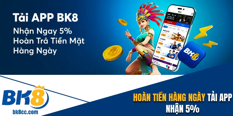 Hoàn tiền hàng ngày nhận ngay 5% chương trình tải app