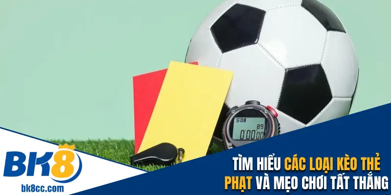 Kèo thẻ phạt bk8