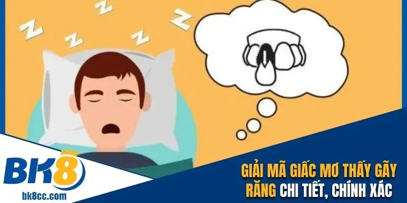 mơ thấy gãy răng bk8