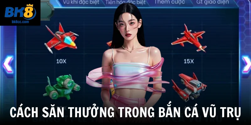 Cách săn thưởng hiệu quả trong bắn cá vũ trụ