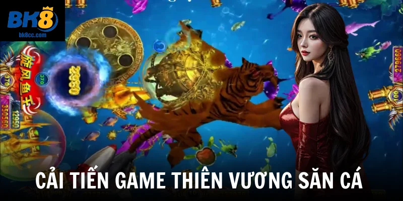 Cải tiến game Thiên vương săn cá