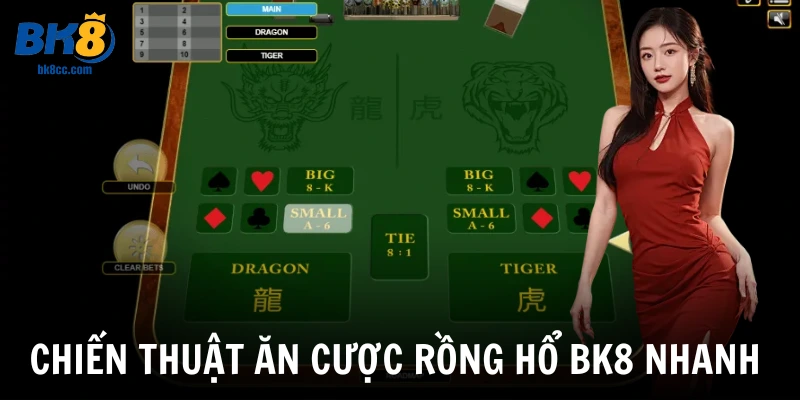 Chiến thuật ăn cược Rồng hổ Bk8 nhanh 