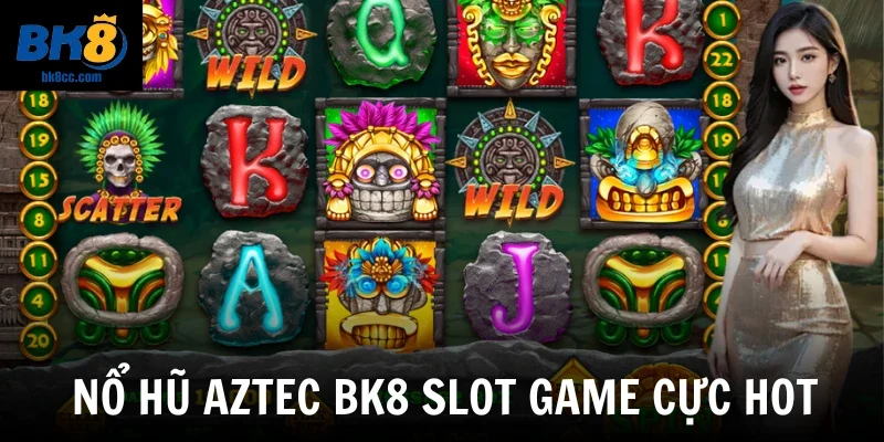 Nổ hũ Aztec Bk8 slot game cực hot